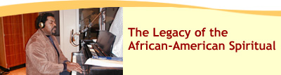 The Legacy of the African-American Spiritual