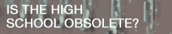Is the High School Obsolete?